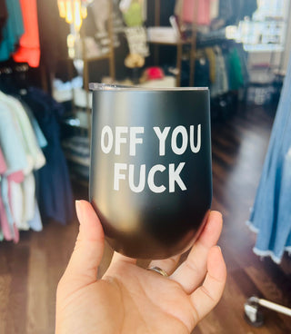 Off You F*ck Wine Cup