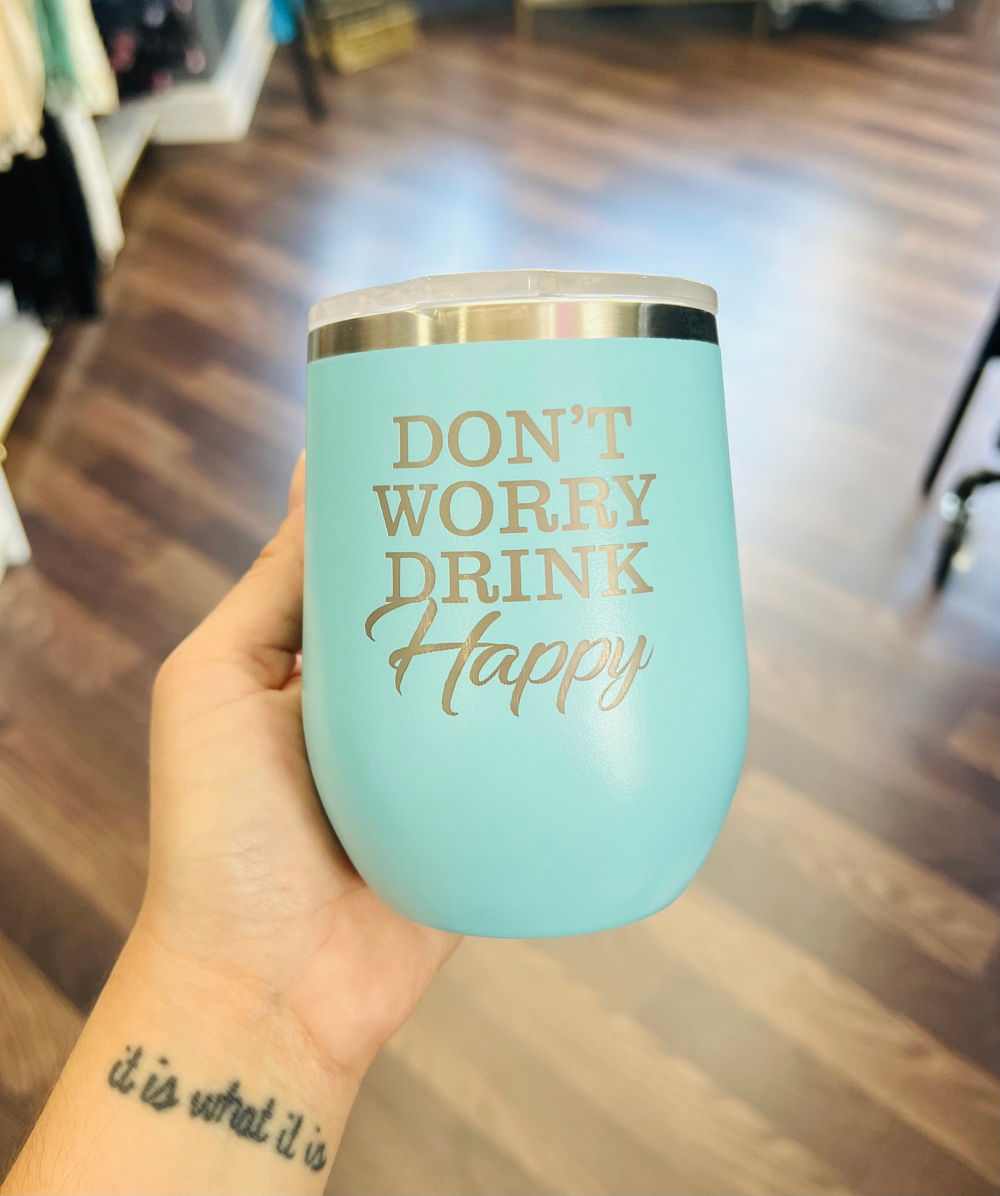 Don't Worry, Drink Happy Wine Cup
