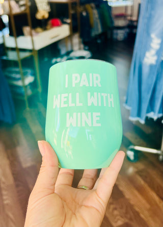 I Pair Well With Wine - Wine Cup