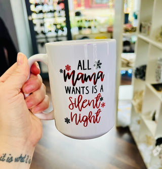 All Mama Wants is a Silent Night Ceramic Mug