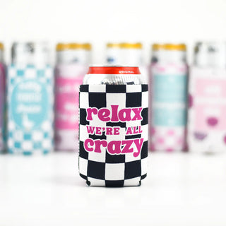 Relax, We're All Crazy Can Cooler