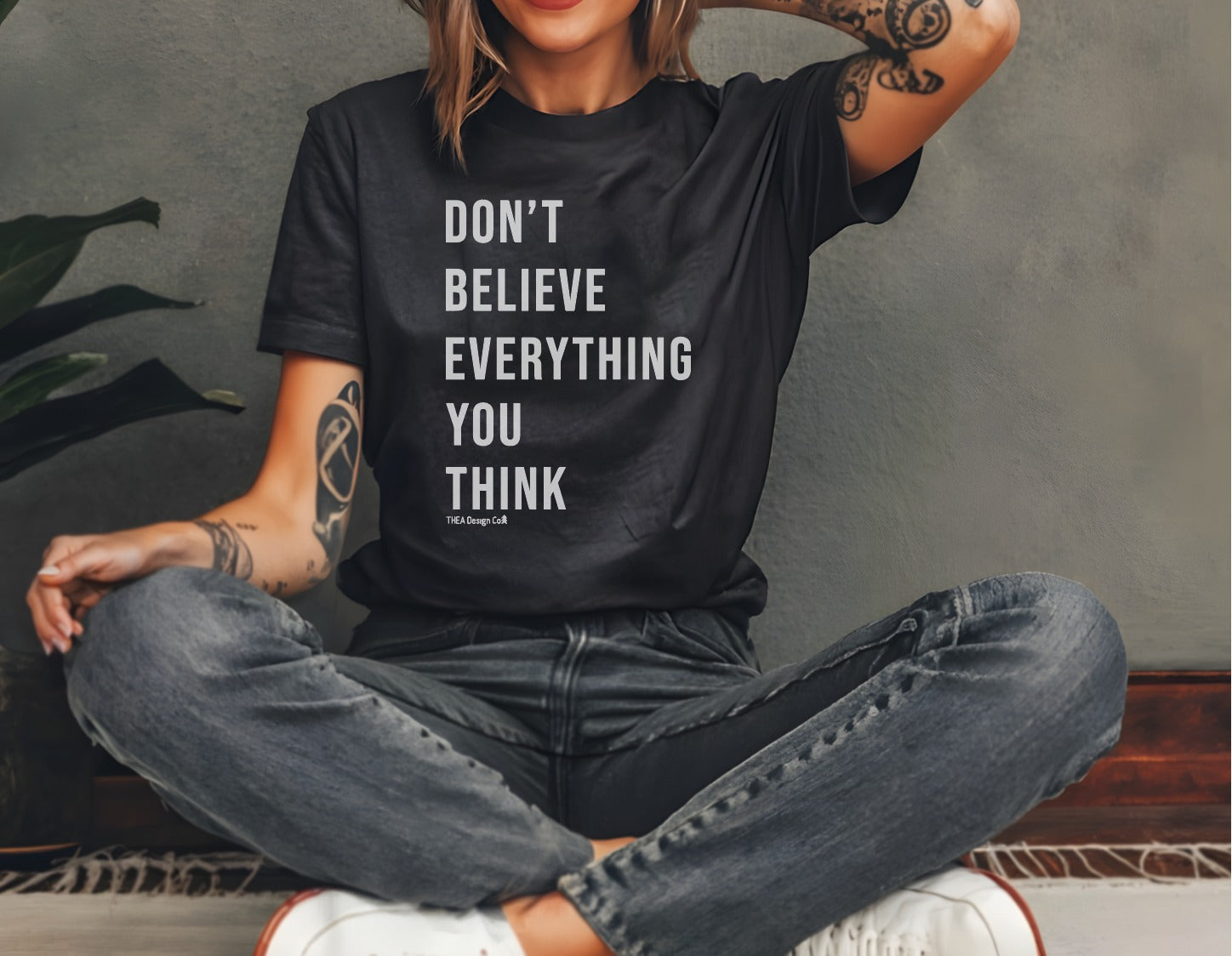 Don’t Believe Everything You Think Graphic Tee