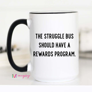 The Struggle Bus Should Have a Rewards Program Mug