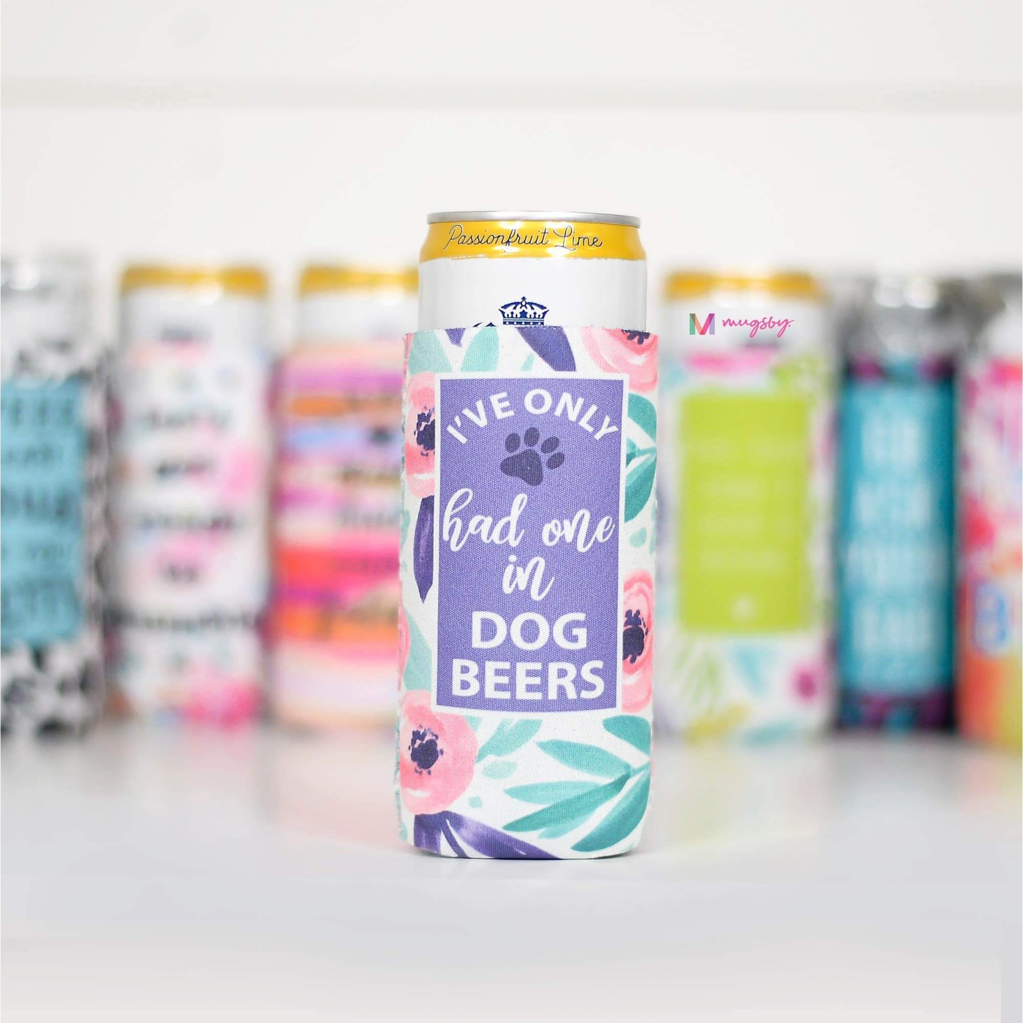 I've Only had One in Dog Beers Slim Can Cooler