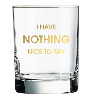 Nothing Nice to Say Rocks Glass