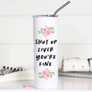 Shut Up Liver Tall Travel Cup